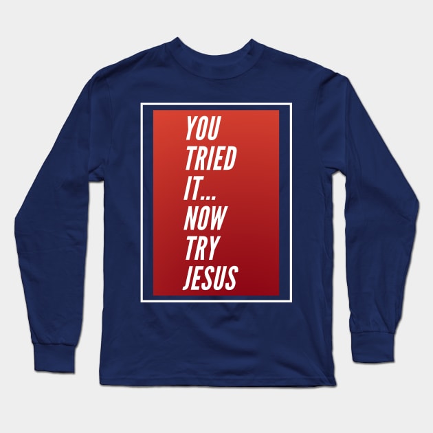 You Tried It Long Sleeve T-Shirt by faithfamilytee